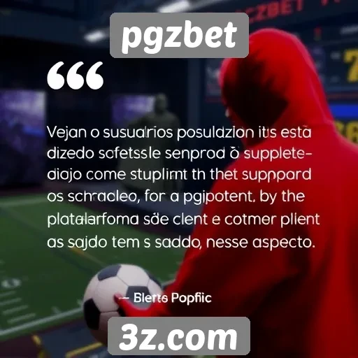 feedback dos usuários sobre suporte ao cliente do pgzbet